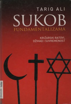 Sukob fundamentalizama. Križarski ratovi, džihad i suvremenost