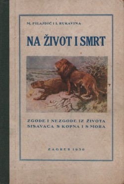 Na život i smrt. Zgode i nezgode iz života sisavaca s kopna i s mora