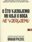 U što vjerujemo mi koji u Boga ne vjerujemo