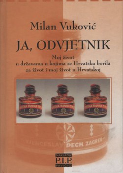 Ja, odvjetnik. Moj život u državama u kojima se Hrvatska borila za život i moj život u Hrvatskoj