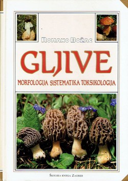 Gljive. Morfologija sistematika toksikologija (4.izd.)