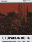 Okupacija duha. Ideološka indoktrinacija u Zadru 1945.-1955.