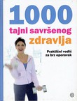 1000 tajni savršenog zdravlja. Praktični vodič za brz oporavak