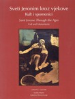 Sveti Jeronim kroz vjekove. Kult i spomenici / Saint Jerome Through the Ages. Cult and Monuments