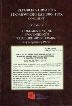 Republika Hrvatska i Domovinski rat 1990.-1995. Dokumenti. Knjiga 15. Dokumenti vojne provenijencije "Republike Srpske krajine" (siječanj-travanj 1995.)