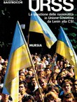 Ex-URSS. La questione delle nazionalita in Unione Sovetica da Lenin alla CSI