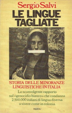 Le lingue tagliate. Storia delle minoranze linguistiche in Italia