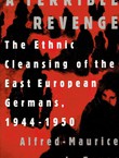 A Terrible Revenge. The Ethnic Cleansing of the East Europen Germans, 1944-1950