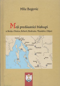 Moji predšasnici biskupi u Senju, Otočcu, Krbavi, Modrušu, Vinodolu i Rijeci