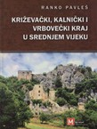 Križevački, kalnički i vrbovečki kraj u srednjem vijeku