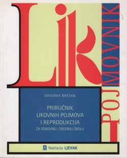 Likovni pojmovnik. Priručnik likovnih pojmova i reprodukcija za osnovnu i srednju školu