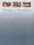 Tržnice u Hrvatskoj jučer, danas, sutra