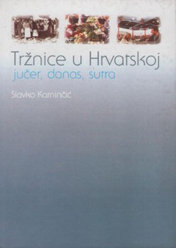 Tržnice u Hrvatskoj jučer, danas, sutra