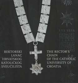 Rektorski lanac Hrvatskog katoličkog sveučilišta / The Rector's Chain of the Catholic University of Croatia