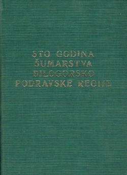 Sto godina šumarstva Bilogorsko-podravske regije