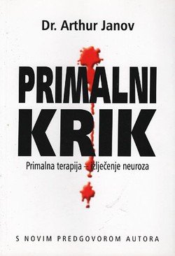 Primalni krik. Primalna terapija - izlječenje neuroza