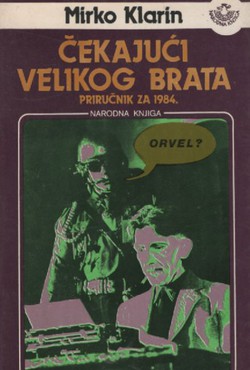 Čekajući velikog brata. Priručnik za 1984.