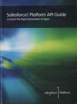 Salesforce1 Platform API Guide. Connect the Next Generation of Apps