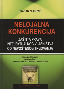 Nelojalna konkurencija. Zaštita prava intelektulnog vlasništva od nepoštenog trgovanja