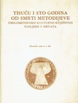 Tisuću i sto godina od smrti Metodijeve. Ćirilometodsko kulturno-književno nasljeđe u Hrvata I.