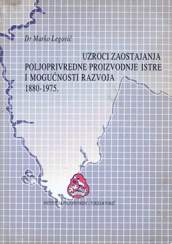 Uzroci zaostajanja poljoprivredne proizvodnje Istre i mogućnosti razvoja 1880-1975.