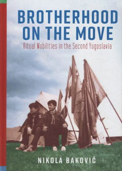 Brotherhood on the Move. Ritual Mobilities in the Second Yugoslavia