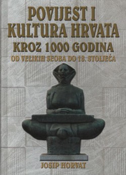 Povijest i kultura Hrvata kroz 1000 godina. Od velikih seoba do XVIII. stoljeća