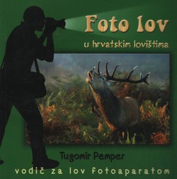 Foto-lov u hrvatskim lovištima. Vodič za lov fotoaparatom