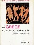 La vie quotidienne en Grece au siecle de Pericles