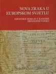 Nova zraka u europskom svjetlu. Hrvatske zemlje u ranome srednjem vijeku (oko 550-oko 1150)