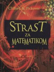 Strast za matematikom. Brojevi, zagonetke, ludilo, religija i potraga za stvarnošću