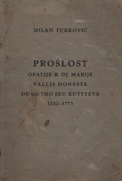 Prošlost opatije B. Dj. Marije Vallis Honesta de Gotho seu Kuttyeva 1232-1773