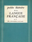 Petite histoire de la langue francaise II. De la Revolution a nos jours