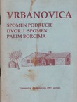 Vrbanovica. Spomen područje, dvor i spomen palim borcima