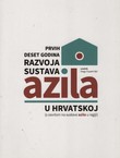 Prvih deset godina razvoja sustava azila u Hrvatskoj (s osvrtom na sustave azila u regiji)