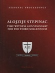 Cardinal Alojzije Stepinac. Time Witness and Visionary for the Third Millennium