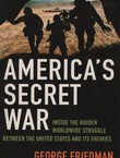 America's Secret War. Inside the Hidden Worldwide Struggle Between the United States and Its Enemies