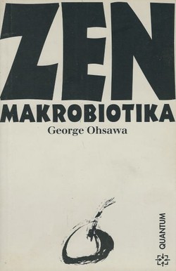 Zen makrobiotika. Umijeće pomlađivanja i dugovječnosti