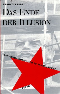 Das Ende der Illusion. Der Kommunismus im 20. Jahrhundert