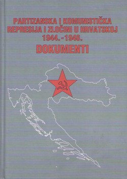 Partizanska i komunistička represija i zločini u Hrvatskoj 1944.-1946. (2.izd.)