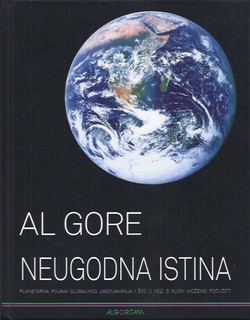 Neugodna istina. Planetarna pojava globalnog zagrijavanja i što u vezi s njom možemo poduzeti